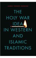 The Holy War Idea in Western and Islamic Traditions
