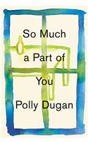 So Much a Part of You
