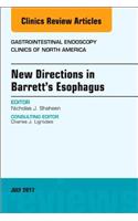 New Directions in Barrett's Esophagus, an Issue of Gastrointestinal Endoscopy Clinics