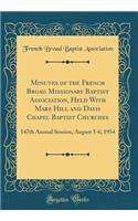 Minutes of the French Broad Missionary Baptist Association, Held with Mars Hill and Davis Chapel Baptist Churches: 147th Annual Session, August 5-6, 1954 (Classic Reprint)