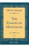 The Essayes of Montaigne, Vol. 3 (Classic Reprint)