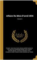 Affaire Du Mois d'Avril 1834; Volume 6