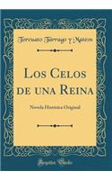 Los Celos de Una Reina: Novela Histórica Original (Classic Reprint)