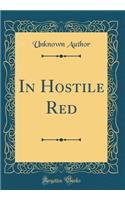 In Hostile Red (Classic Reprint)