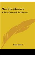 Man the Measure: A New Approach to History(English)