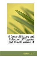 General History and Collection of Voyages and Travels Volume 14