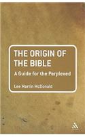 Origin of the Bible: A Guide for the Perplexed