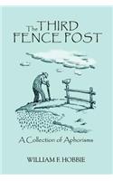 The Third Fence Post: A Collection of Aphorisms(English)