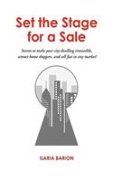 Set the Stage for a Sale: Secrets to Make Your City Dwelling Irresistible, Attract Home Shoppers, and Sell Fast in Any Market!