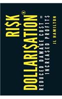 Risk Dollarisation(R): Reduced Damage Co$t$ = 1ncrea$ed Prof1t$