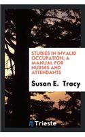Studies in Invalid Occupation; A Manual for Nurses and Attendants