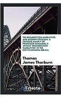 The Resurrection Narratives and Modern Criticism: A Critique Mainly of Professor Schmiedel's Article Resurrection Narratives in the Encyclopaedia Biblica