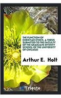Function of Christian Ethics. a Thesis Submitted to the Faculty of the Graduate Divinity School of the University of Chicago