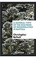 General View of the Doctrine of Regeneration in Baptism