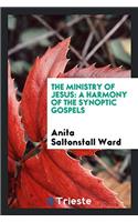 The Ministry of Jesus: A Harmony of the Synoptic Gospels