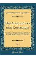 Die Geschichte Der Lombardei, Vol. 4: Von Dem Ende Der Spanischen Herrschaft in Mailand Bis Auf Die Zeiten Des Lombardisch-Venetianischen Kï¿½nigreiches; Von 1706 Bis 1827; Erste Abtheilung; Von 1706 Bis 1814 (Classic Reprint): Von Dem Ende Der Spanischen Herrschaft in Mailand Bis Auf Die Zeiten Des Lombardisch-Venetianischen Kï¿½nigreiches; Von 1706 Bis 1827; Erste Abtheil