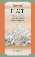 Power of Place: The Religious Landscape of the Southern Sacred Peak (Nanyue &#21335;&#23997;) In Medieval China