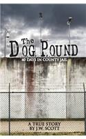 The Dog Pound: 40 Days in County Jail