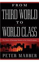 From Third World To World Class: The Future Of Emerging Markets In The Global Economy