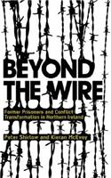 Beyond the Wire: Former Prisoners and Conflict Transformation in Northern Ireland