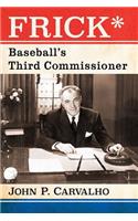 Frick*: Baseball's Third Commissioner(English)