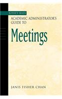 Jossey-Bass Academic Administrator's Guide to Meetings: (Jossey-Bass Academic Administrator's Guides)