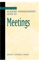 Jossey-Bass Academic Administrator's Guide to Meetings