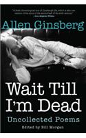 Wait Till I'm Dead