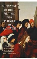 Florentine Political Writings from Petrarch to Machiavelli