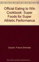 Official Eating to Win Cookbook: Super Foods for Super Athletic Performance