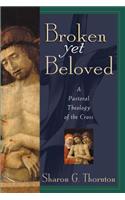 Broken Yet Beloved: A Pastoral Theology of the Cross