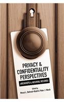 Privacy and Confidentiality Perspectives Archivists and Archival Records