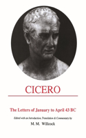 Cicero: Letters of January to April 43 BC