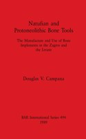 Natufian and Protoneolithic Bone Tools: The Manufacture and Use of Bone Implements in the Zagros and the Levant(BAR International)