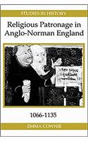 Religious Patronage in Anglo-Norman England, 1066-1135