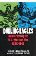 Dueling Eagles: Reinterpreting the Mexican-U.S. War, 1846-1848