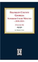 Franklin County, Georgia Superior Court Minutes, 1830-1834. (Volume #4)