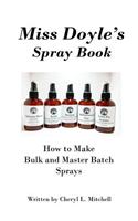 Miss Doyle's Spray Book How to Make Bulk and Master Batch Sprays