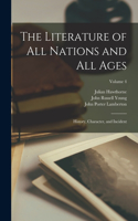 Literature of All Nations and All Ages; History, Character, and Incident; Volume 4
