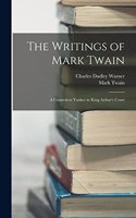 Writings of Mark Twain: A Conneticut Yankee in King Arthur's Court