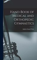 Hand-Book of Medical and Orthopedic Gymnastics