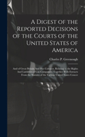 Digest of the Reported Decisions of the Courts of the United States of America