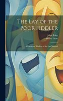 lay of the Poor Fiddler; a Parody on The lay of the Last Minstrel