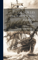 Étude Sur Les [Bateaux Sous-Marins