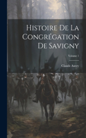 Histoire De La Congrégation De Savigny; Volume 1