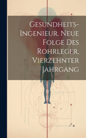 Gesundheits-Ingenieur. Neue Folge des Rohrleger, Vierzehnter Jahrgang