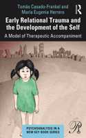 Early Relational Trauma and the Development of the Self