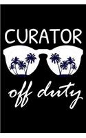 Curator Off Duty: Funny Writing Notebook, Summer Vacation Diary, Retirement, Journal, Planner Organizer for Curators