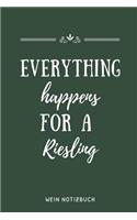 Everything Happens for a Riesling Wein Notizbuch