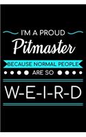 I'm A Proud Pitmaster Because Normal People Are So Weird: Unique BBQ Notebook 6"x9" Journal Barbecue Lined